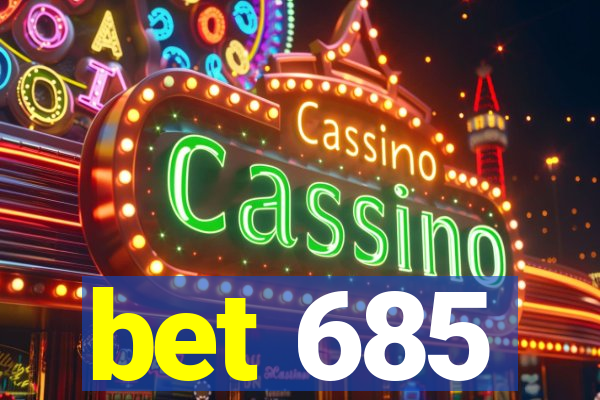 bet 685